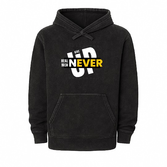Real Men Never Give Up Mineral Wash Hoodies