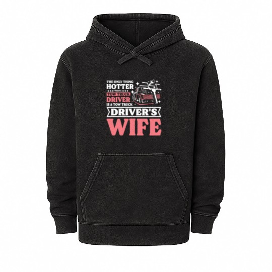 Hotter than a Tow truck driver is a Tow truck wife Mineral Wash Hoodies