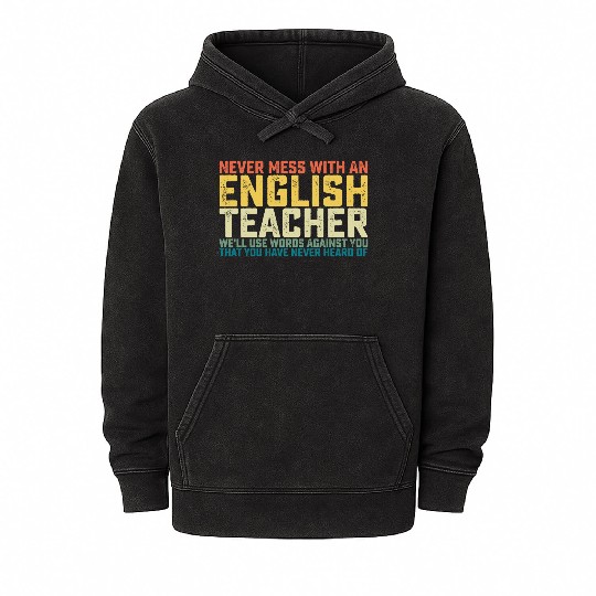 Never Mess With An English Teacher We'll Use Words Mineral Wash Hoodies