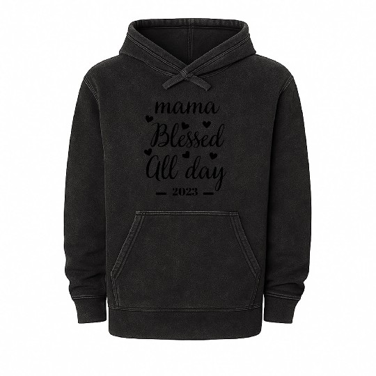 Mama Blessed All Day 2023 Inspirational Quote Mineral Wash Hoodies