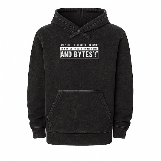 Why did the AI go to the gym Mineral Wash Hoodies
