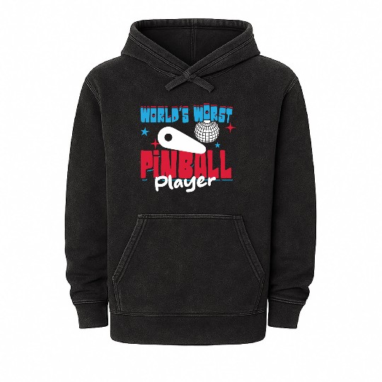 World s Worst Pinball Player Mineral Wash Hoodies