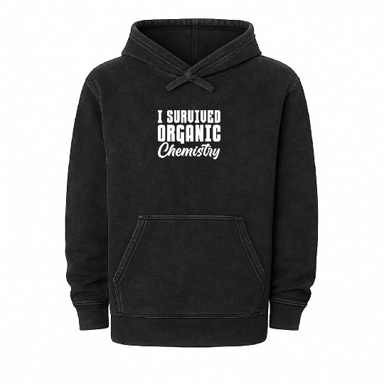 I Survived Organic Chemistry Mineral Wash Hoodies