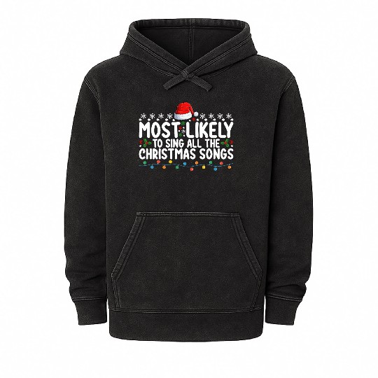 Most Likely To Sing All The Christmas Songs Mineral Wash Hoodies