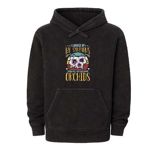 Orchids I Looked Up My Symptoms Orchid Grower Mineral Wash Hoodies