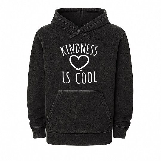 Kindness Is Cool Be A Nice Human Love Motivation Mineral Wash Hoodies
