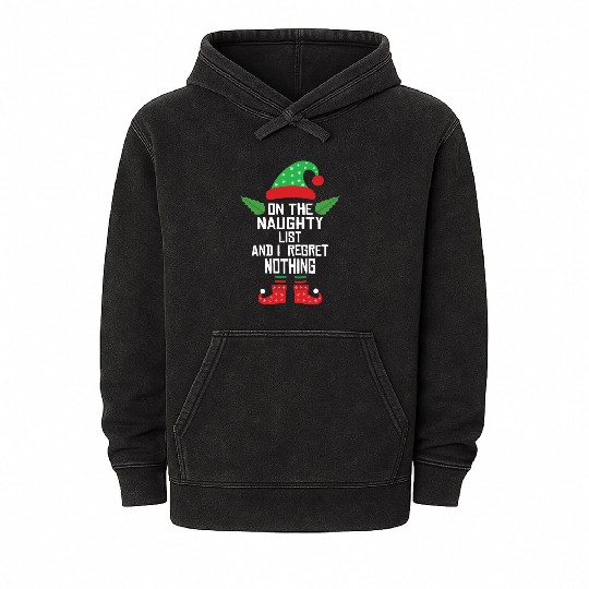 On The Naughty List And I Regret Nothing Funny Elf Mineral Wash Hoodies