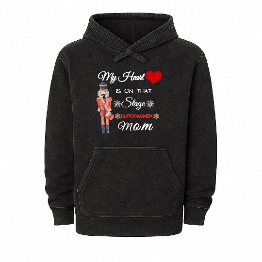 My Heart is on that Stage Nutcracker Mom Mineral Wash Hoodies