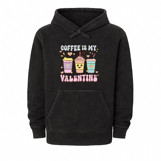 Coffee Is My Valentine Mineral Wash Hoodies - Caffeine Lover's