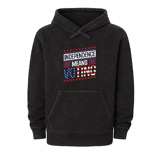Independence Means Voting American Flag Voter Vote Mineral Wash Hoodies
