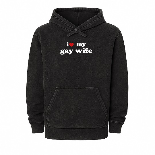 I Love My Gay Wife LGBTQ Wedding Relationship Mineral Wash Hoodies