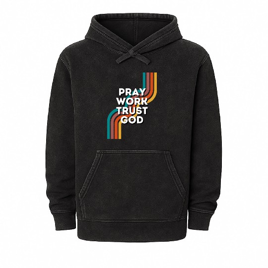 Pray Work Trust God Mineral Wash Hoodies