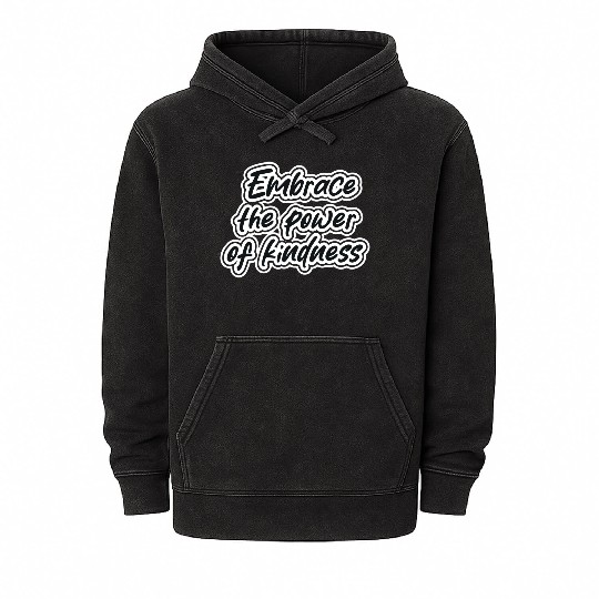 embrace the power of kindness Mineral Wash Hoodies