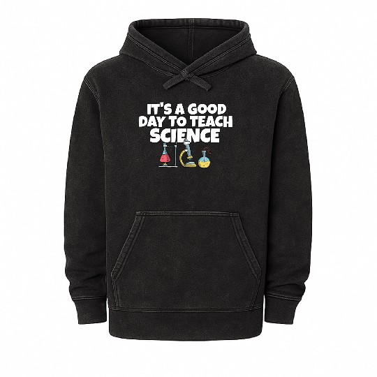 It's A Good Day Teach Science Teacher Science Mineral Wash Hoodies