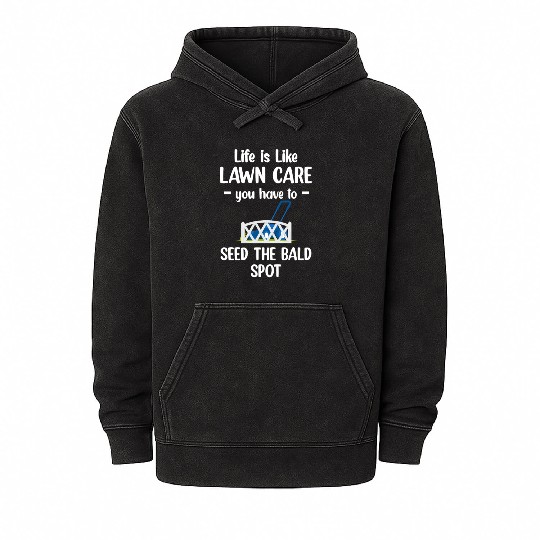 Life Is Like Lawn Care Funny Gardening Landscaper Mineral Wash Hoodies