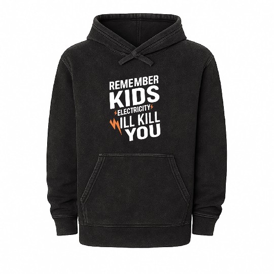 Remember Kids Safety Funny Electrician Caution Mineral Wash Hoodies