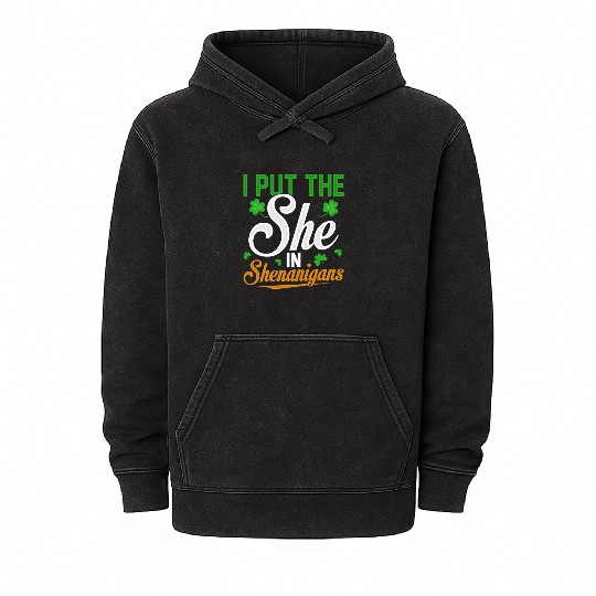 I Put The She In Shenanigans Mineral Wash Hoodies