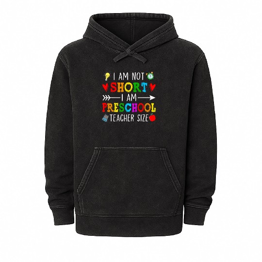 I Am Not Short I Am Preschool Teacher Size - Mineral Wash Hoodies