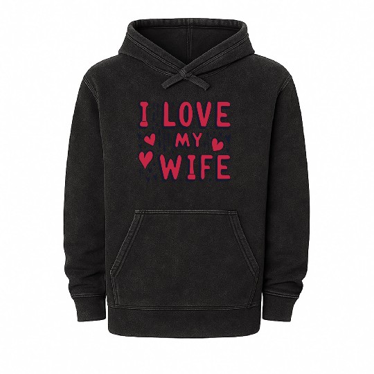 I love my wife I heart my wife Mineral Wash Hoodies
