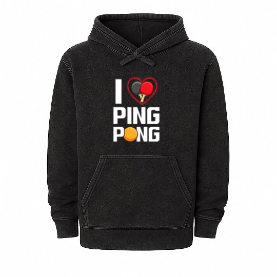 I Love Ping Pong Paddle Racket Sports Table Tennis Mineral Wash Hoodies