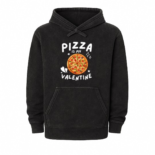 Pizza Is My Valentine - Funny Pizza Lovers Mineral Wash Hoodies