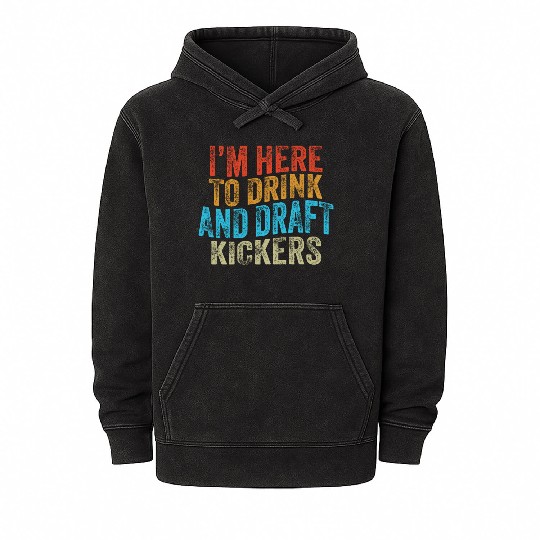 Fantasy Football Party Drink Draft Kickers Mineral Wash Hoodies