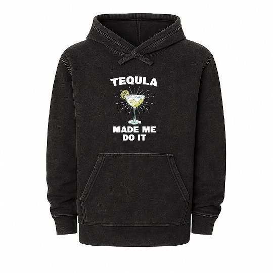 Tequila Made Me Do It Funny Tequila Saying Mineral Wash Hoodies