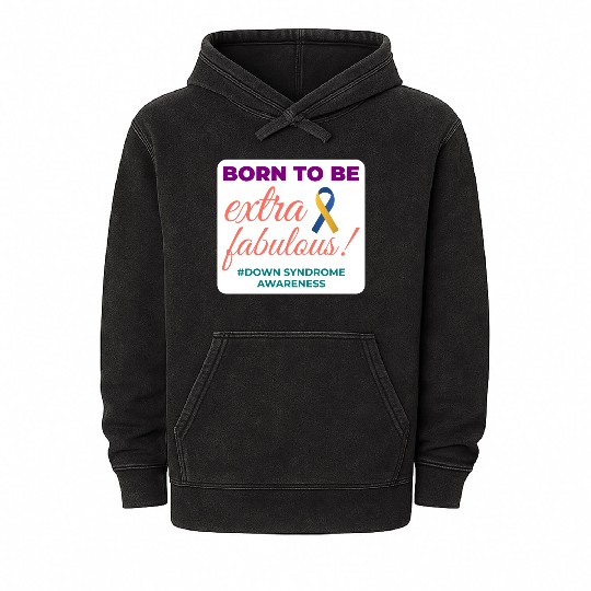Down Syndrome Awareness Extra Fabulous Mineral Wash Hoodies