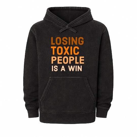 Losing toxic people is a win Mineral Wash Hoodies