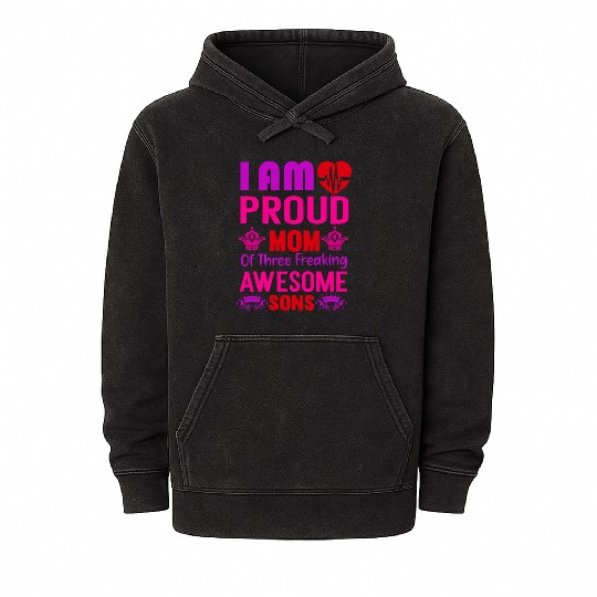 I am Proud Mom of tree freaking Awesome Sons Mineral Wash Hoodies
