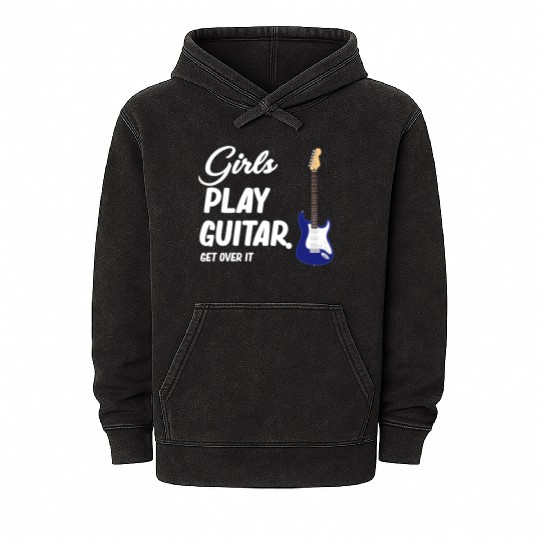 Girls Play Guitar. Get Over It. Female Guitarist Mineral Wash Hoodies