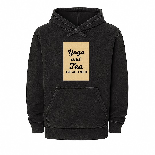 I Need Yoga And Tea Funny Sarcatic Exercise Quote Mineral Wash Hoodies