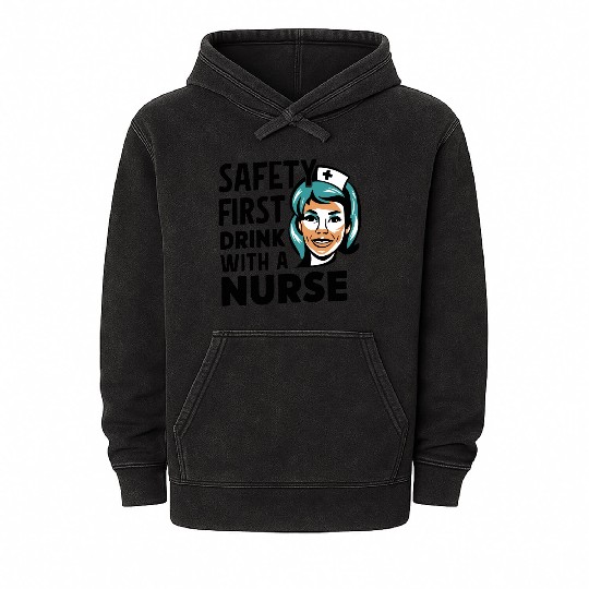 Safety first drink with a nurse Mineral Wash Hoodies
