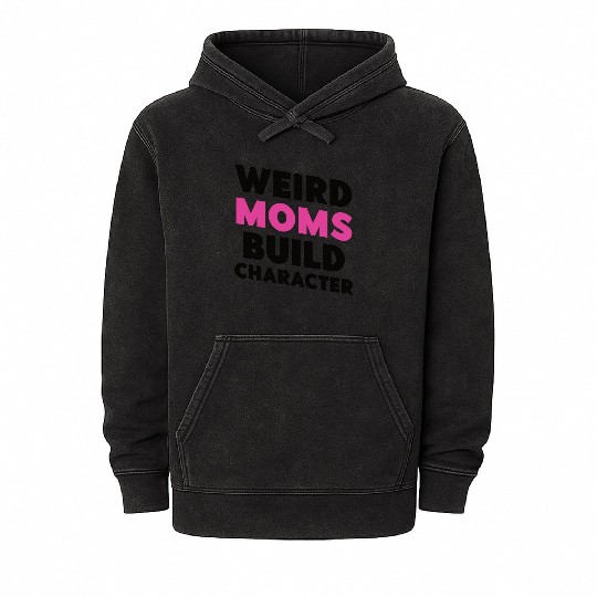 Weird Moms Build Character Mineral Wash Hoodies