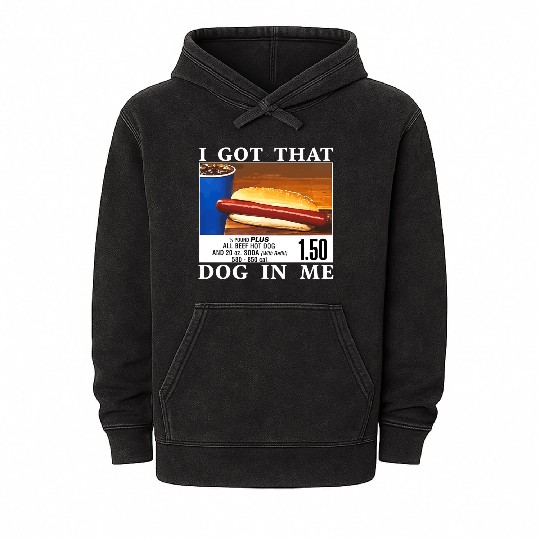 I Got That Dog In Me Funny Hot Dogs Mineral Wash Hoodies