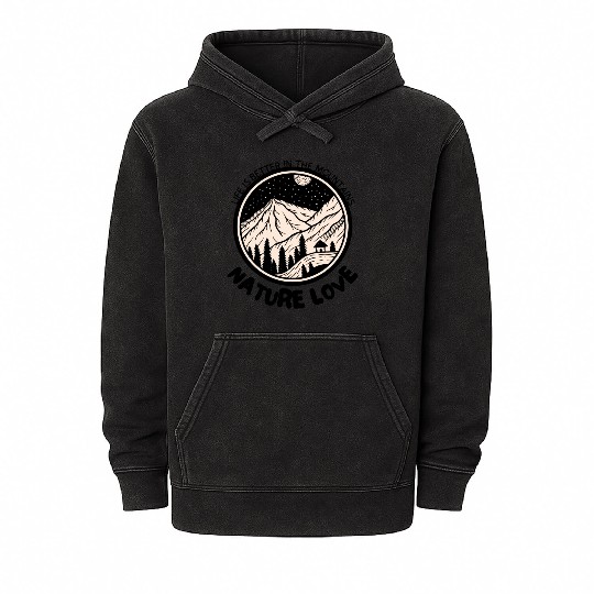 life is better in the mountain - nature love Mineral Wash Hoodies
