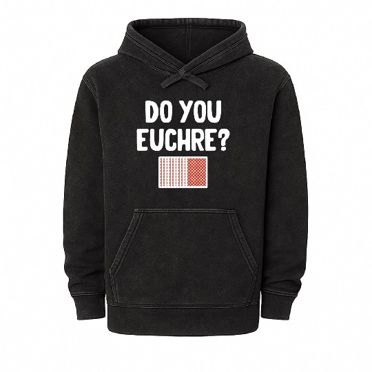 Do You Euchre? Player Casino Dealer Mahjong Bingo Mineral Wash Hoodies