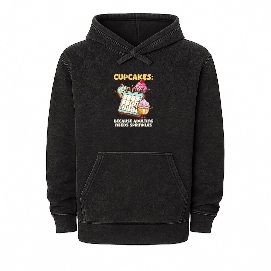 Cupcake Lover Because Adulting Needs Mineral Wash Hoodies