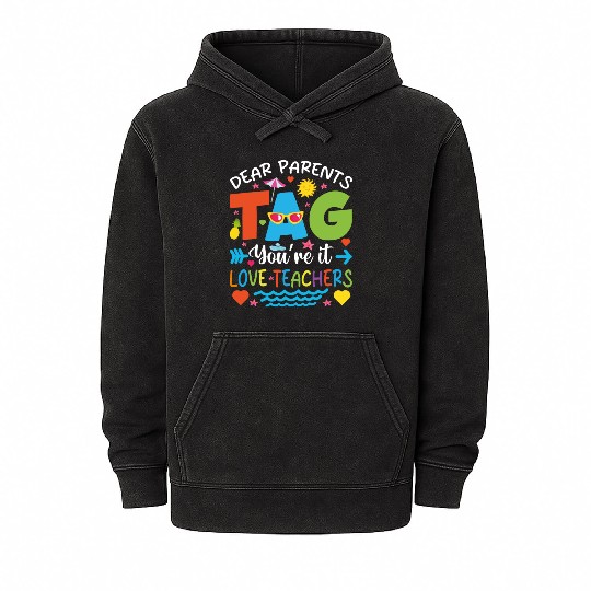 Dear Parents Tag You're It Love Teachers Mineral Wash Hoodies