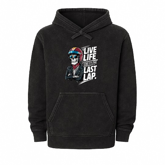 Live Life Like It's The Last Lap Car Racing Quotes Mineral Wash Hoodies