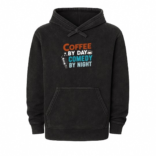 Coffee By Day Comedy By Night Comedian Mineral Wash Hoodies