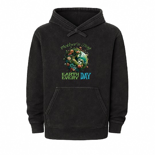Green Mother's Day Earth Every Day Love Our Planet Mineral Wash Hoodies