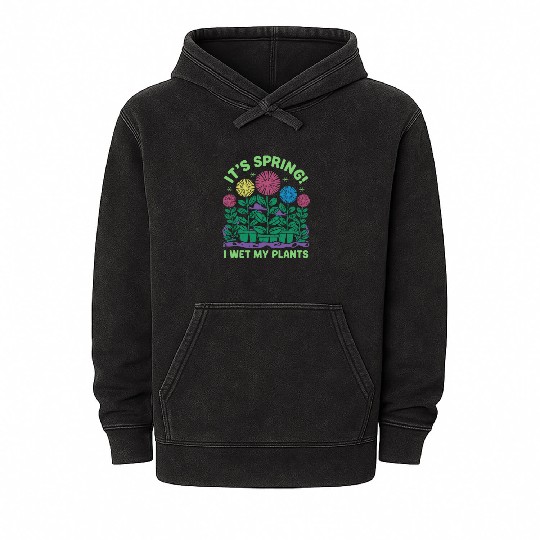 It's Spring I'm So Excited I Wet My Plants Mineral Wash Hoodies