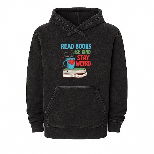 Read Books Be Kind Stay Weird Reading Mineral Wash Hoodies