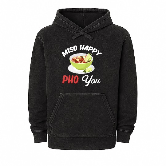 Miso Happy Pho You Asian Chinese Cuisine Mineral Wash Hoodies