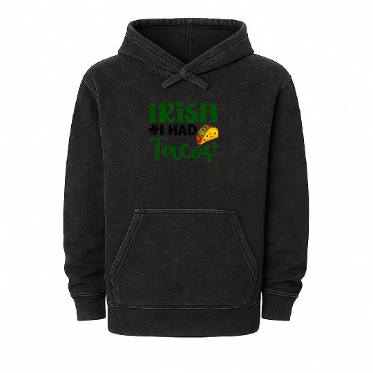 Irish I Had Tacos Shamrock Clover St.Paddys Day Mineral Wash Hoodies
