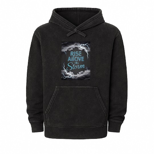 Rise Above The Storm - Motivational Quote Mineral Wash Hoodies