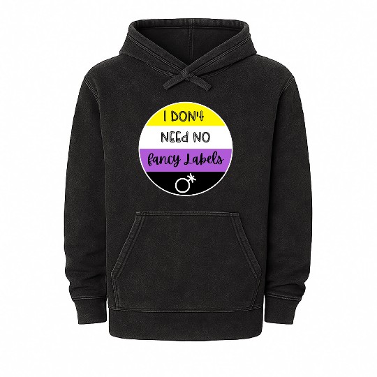 I don't need no fancy Labels - Non Binary Pride Mineral Wash Hoodies