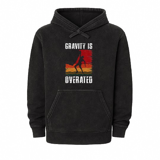 Gravity Is Overated Rock Climbing Climb Lover Mineral Wash Hoodies