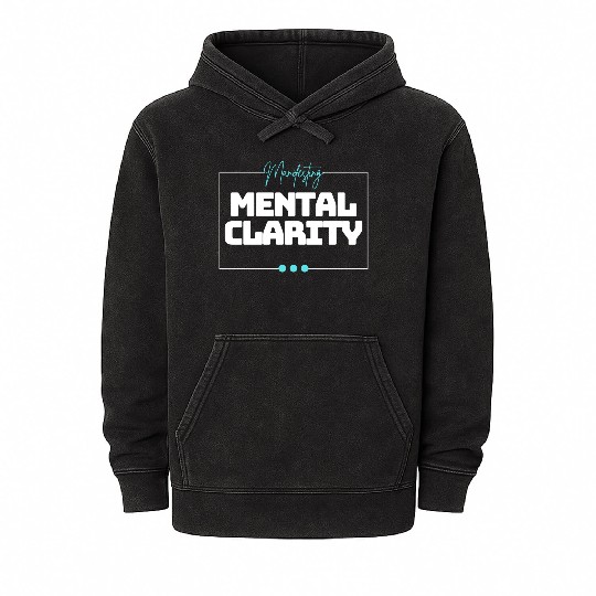 Manifesting Mental Clarity Positive Mindfulness Mineral Wash Hoodies